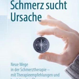 Schmerz sucht Ursache: Neue Wege in der Schmerztherapie – mit Therapieempfehlungen und begleitenden Übungen (German Edition) (Original PDF from Publisher)
