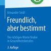 Freundlich, aber bestimmt – Die richtigen Worte finden in Gesundheitsberufen (Top im Gesundheitsjob) (German Edition) (Original PDF from Publisher)