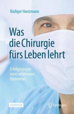 Was die Chirurgie fürs Leben lehrt: Erfolgsrezepte eines erfahrenen Operateurs (German Edition) (EPUB)