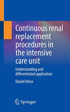 Continuous renal replacement procedures in the intensive care unit: Understanding and differentiated application (EPUB)