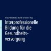 Interprofessionelle Bildung für die Gesundheitsversorgung (Springer Reference Pflege – Therapie – Gesundheit) (German Edition) (EPUB)