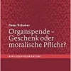Organspende – Geschenk oder moralische Pflicht? (#philosophieorientiert) (German Edition) (Original PDF from Publisher)