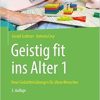 Geistig fit ins Alter 1: Neue Gedächtnisübungen für ältere Menschen (Original PDF from Publisher)