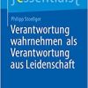 Verantwortung wahrnehmen als Verantwortung aus Leidenschaft (essentials) (Original PDF from Publisher)