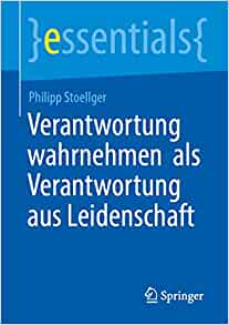 Verantwortung wahrnehmen als Verantwortung aus Leidenschaft (essentials) (Original PDF from Publisher)