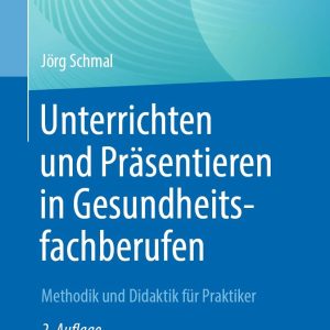 Unterrichten und Präsentieren in Gesundheitsfachberufen, 2nd Edition (EPUB)