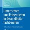 Unterrichten und Präsentieren in Gesundheitsfachberufen, 2nd Edition (Original PDF from Publisher)