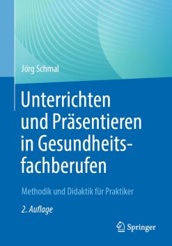 Unterrichten und Präsentieren in Gesundheitsfachberufen, 2nd Edition (Original PDF from Publisher)