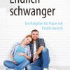 Endlich schwanger: Ein Ratgeber für Paare mit Kinderwunsch (EPUB)