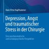 Depression, Angst und traumatischer Stress in der Chirurgie: Eine psychosomatische und somatopsychische Perspektive (Original PDF from Publisher)