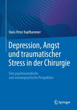 Depression, Angst und traumatischer Stress in der Chirurgie: Eine psychosomatische und somatopsychische Perspektive (Original PDF from Publisher)