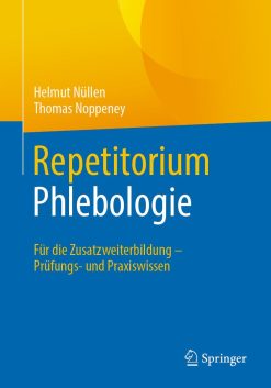 Repetitorium Phlebologie: Für die Zusatzweiterbildung – Prüfungs- und Praxiswissen (Original PDF from Publisher)