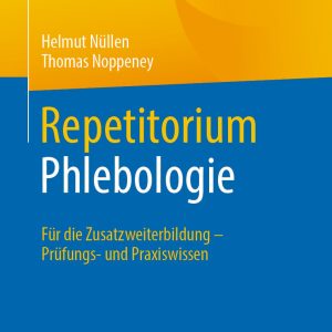 Repetitorium Phlebologie: Für die Zusatzweiterbildung – Prüfungs- und Praxiswissen (EPUB)