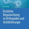 Ärztliche Begutachtung in Orthopädie und Unfallchirurgie (Original PDF from Publisher)