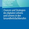 Chancen und Strategien des digitalen Lehrens und Lernens in den Gesundheitsfachberufen (EPUB)