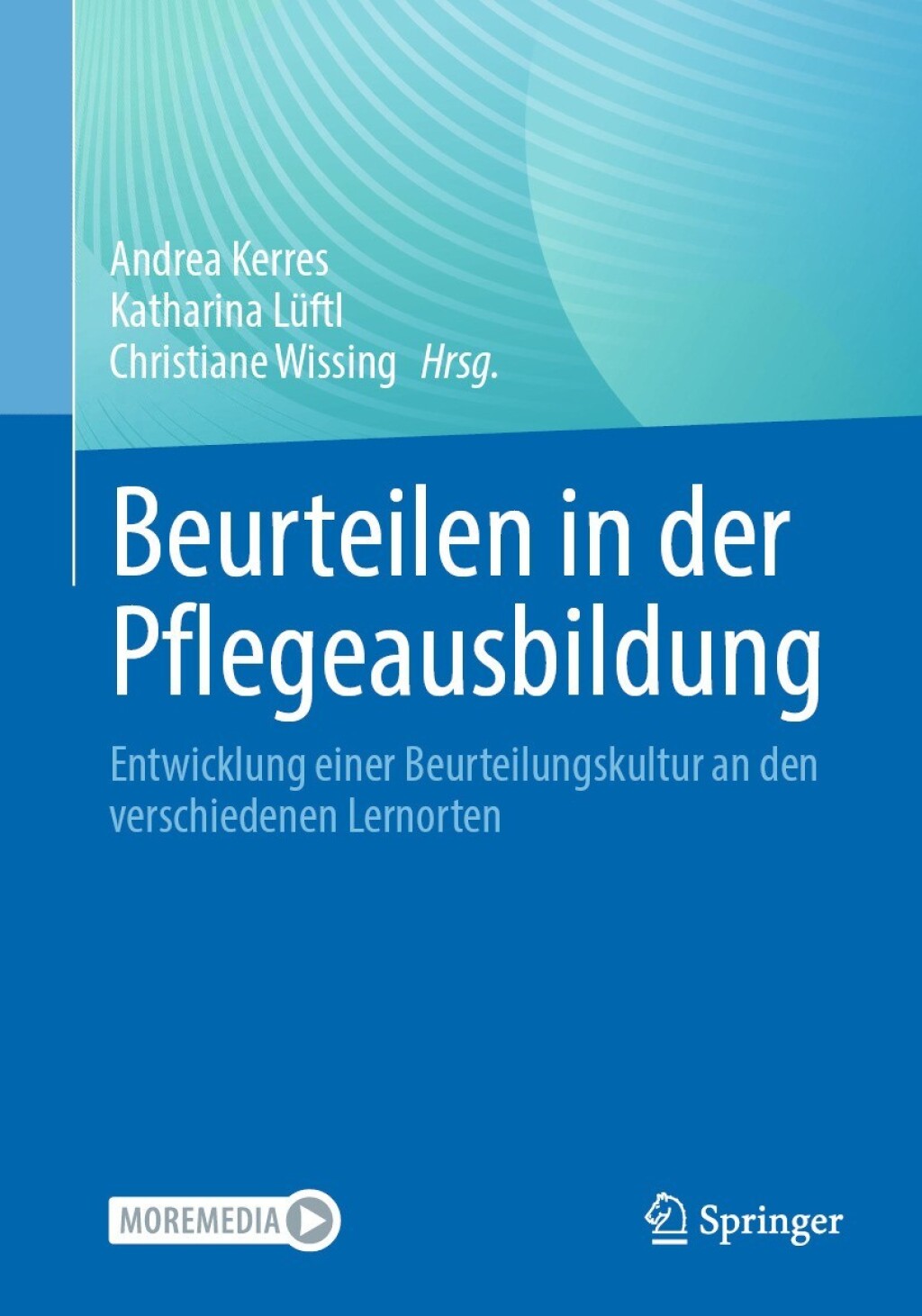 Beurteilen in der Pflegeausbildung: Entwicklung einer Beurteilungskultur an den verschiedenen Lernorten (Original PDF from Publisher)