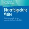 Die erfolgreiche Visite: Orientierungshilfe für das professionelle Team in der Klinik (Original PDF from Publisher)