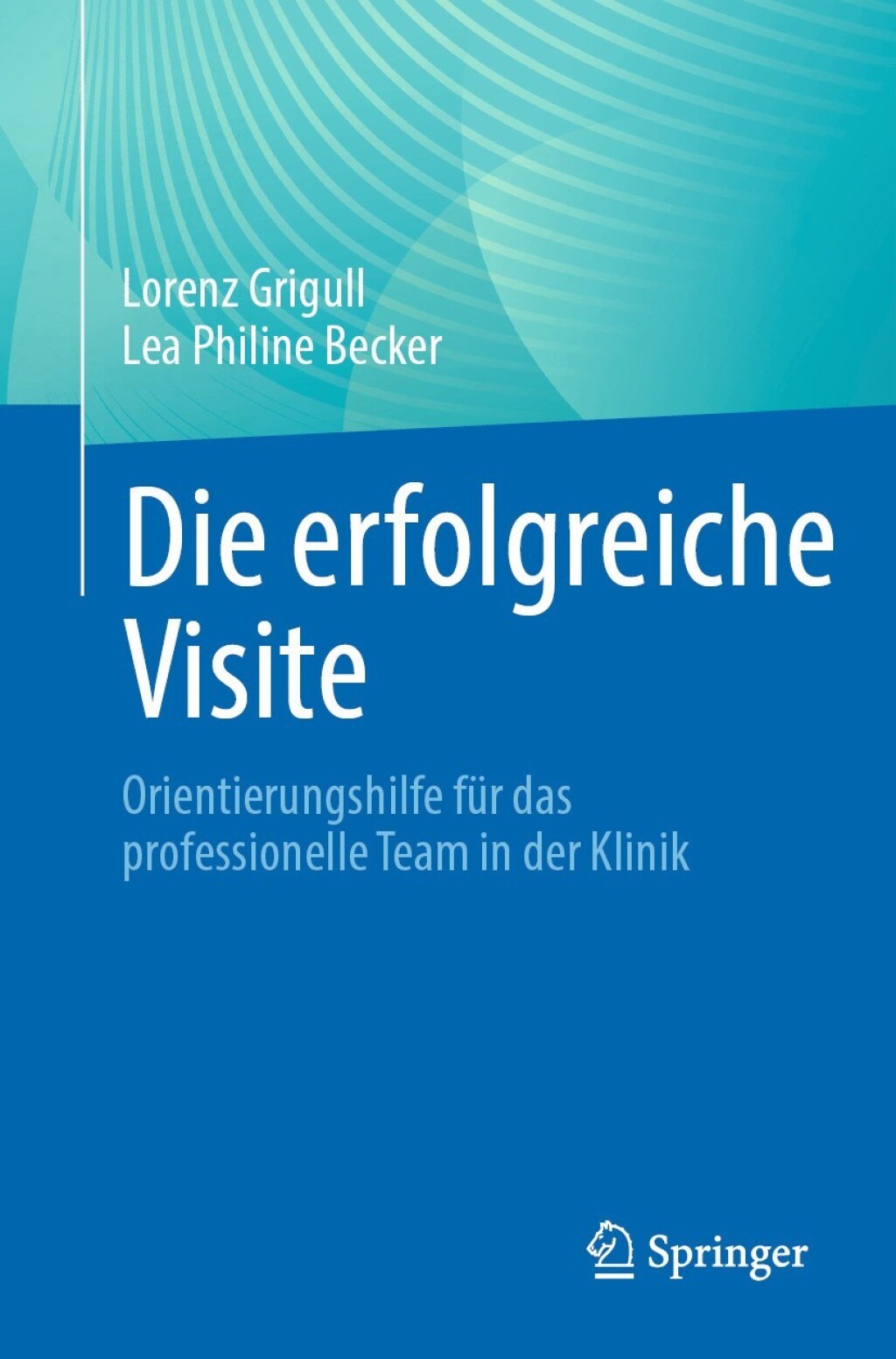 Die erfolgreiche Visite: Orientierungshilfe für das professionelle Team in der Klinik (EPUB)