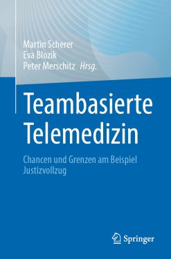Teambasierte Telemedizin: Chancen und Grenzen am Beispiel Justizvollzug (Original PDF from Publisher)
