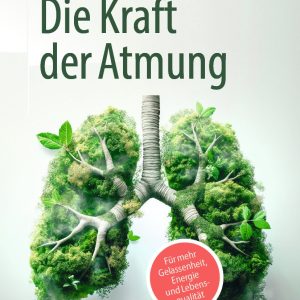 Die Kraft der Atmung: Für mehr Gelassenheit, Energie und Lebensqualität (Original PDF from Publisher)