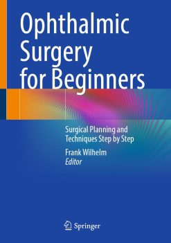 Ophthalmic Surgery for Beginners: Surgical Planning and Techniques Step by Step (EPUB)