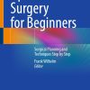 Ophthalmic Surgery for Beginners: Surgical Planning and Techniques Step by Step (Original PDF from Publisher)