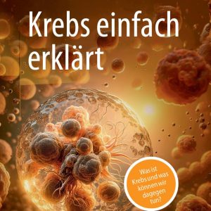 Krebs einfach erklärt: Was ist Krebs und was können wir dagegen tun? (German Edition) (Original PDF from Publisher)