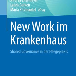 New Work im Krankenhaus: Shared Governance in der Pflegepraxis (Original PDF from Publisher)