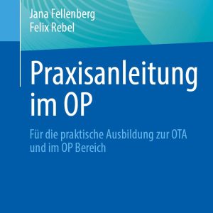 Praxisanleitung im OP: Für die praktische Ausbildung zur OTA und im OP Bereich (Original PDF from Publisher)
