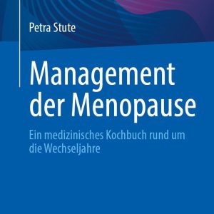 Management der Menopause: Ein medizinisches Kochbuch rund um die Wechseljahre (Original PDF from Publisher)