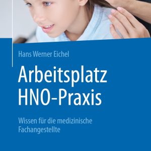 Arbeitsplatz HNO-Praxis: Wissen für die medizinische Fachangestellte (Original PDF from Publisher)