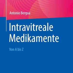 Intravitreale Medikamente: Von A bis Z (German Edition) (Original PDF from Publisher)