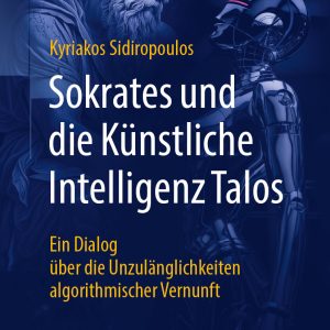 Sokrates und die Künstliche Intelligenz Talos: Ein Dialog über die Unzulänglichkeiten algorithmischer Vernunft (Original PDF from Publisher)