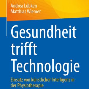 Gesundheit trifft Technologie: Einsatz von künstlicher Intelligenz in der Physiotherapie (EPUB)