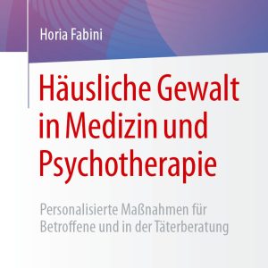 Häusliche Gewalt in Medizin und Psychotherapie: Personalisierte Maßnahmen für Betroffene und in der Täterberatung (EPUB)