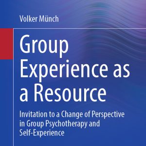Group Experience as a Resource: Invitation to a Change of Perspective in Group Psychotherapy and Self-Experience (EPUB)