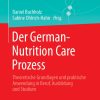 Der German-Nutrition Care Prozess: Theoretische Grundlagen und praktische Anwendung in Beruf, Ausbildung und Studium (Berufspraxis: Ernährung) (German Edition) (EPUB)