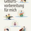 Geburtsvorbereitung für mich (German Edition) (Original PDF from Publisher)