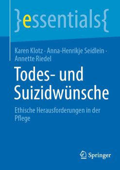 Todes- und Suizidwünsche: Ethische Herausforderungen in der Pflege (Original PDF from Publisher)