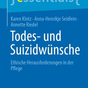 Todes- und Suizidwünsche: Ethische Herausforderungen in der Pflege (Original PDF from Publisher)