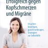 Erfolgreich gegen Kopfschmerzen und Migräne: Ursachen beseitigen, gezielt vorbeugen, Strategien zur Selbsthilfe (German Edition), 10th Edition (EPUB)