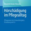 Hörschädigung im Pflegealltag: Pflegepraxis bei Schwerhörigkeit, Ertaubung und Co (German Edition) (Original PDF from Publisher)