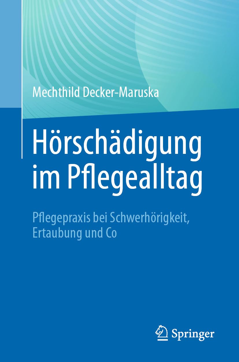Hörschädigung im Pflegealltag: Pflegepraxis bei Schwerhörigkeit, Ertaubung und Co (German Edition) (EPUB)