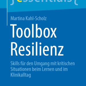 Toolbox Resilienz: Skills für den Umgang mit kritischen Situationen beim Lernen und im Klinikalltag (EPUB)