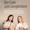 Der Code zum Jungbleiben: Zellbiologische und medizinische Perspektiven auf die Langlebigkeit (German Edition) (EPUB)