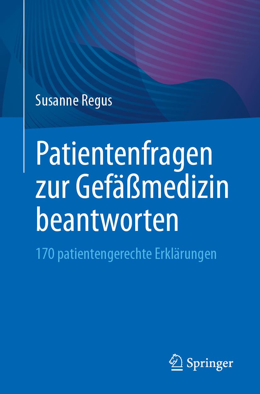 Patientenfragen zur Gefäßmedizin beantworten: 170 patientengerechte Erklärungen (German Edition) (Original PDF from Publisher)