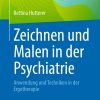 Zeichnen und Malen in der Psychiatrie: Anwendung und Techniken in der Ergotherapie (German Edition) (EPUB)