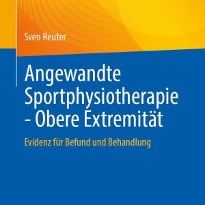 Angewandte Sportphysiotherapie – Obere Extremität: Evidenz für Befund und Behandlung (German Edition) (Original PDF from Publisher)