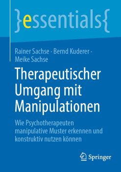Therapeutischer Umgang mit Manipulationen: Wie Psychotherapeuten manipulative Muster erkennen und konstruktiv nutzen können (Original PDF from Publisher)