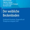 Der weibliche Beckenboden: Funktionelle Anatomie, Diagnostik und Therapie aus integraler Sicht (German Edition), 2nd Edition (EPUB)